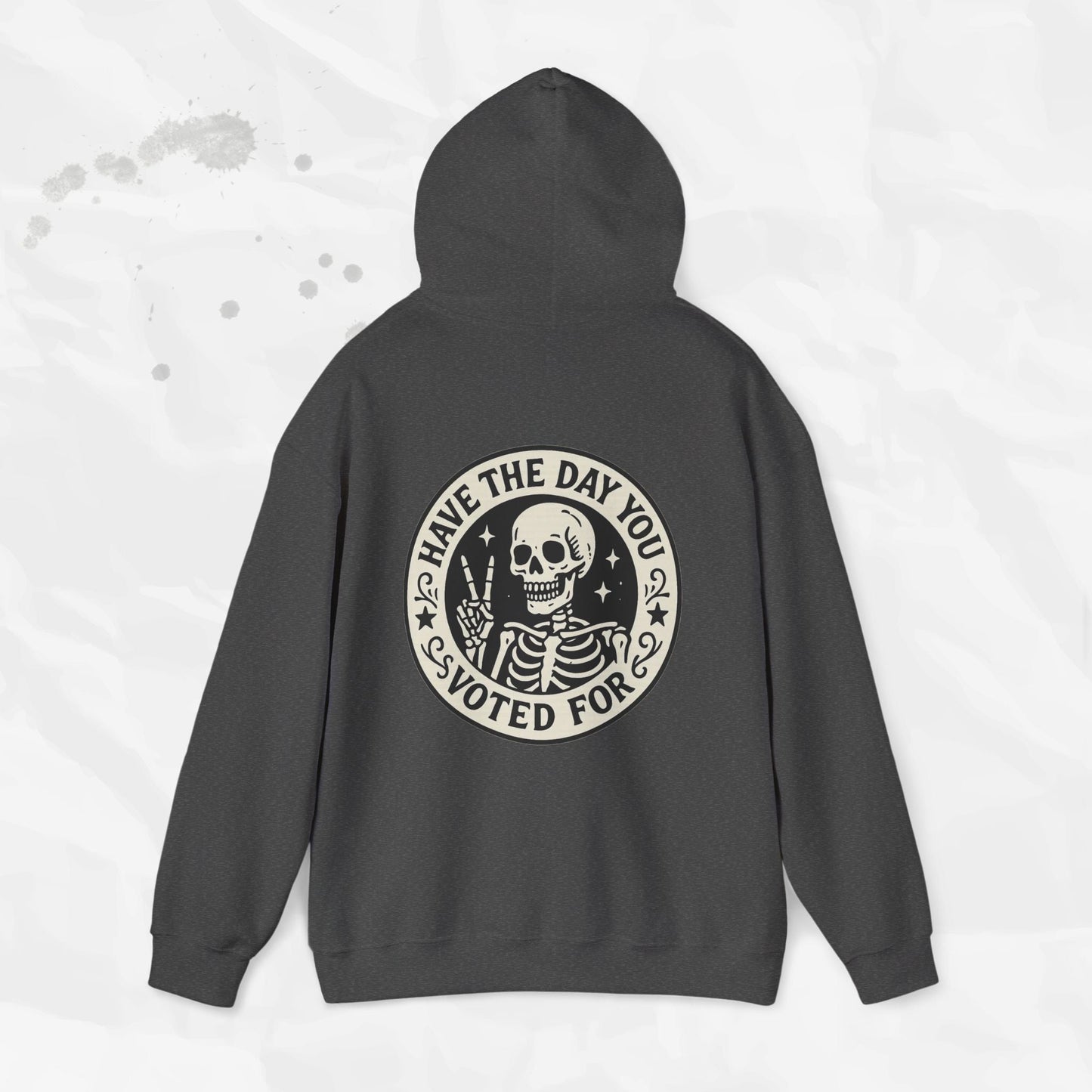 Have the Day You Voted For - Hoodie