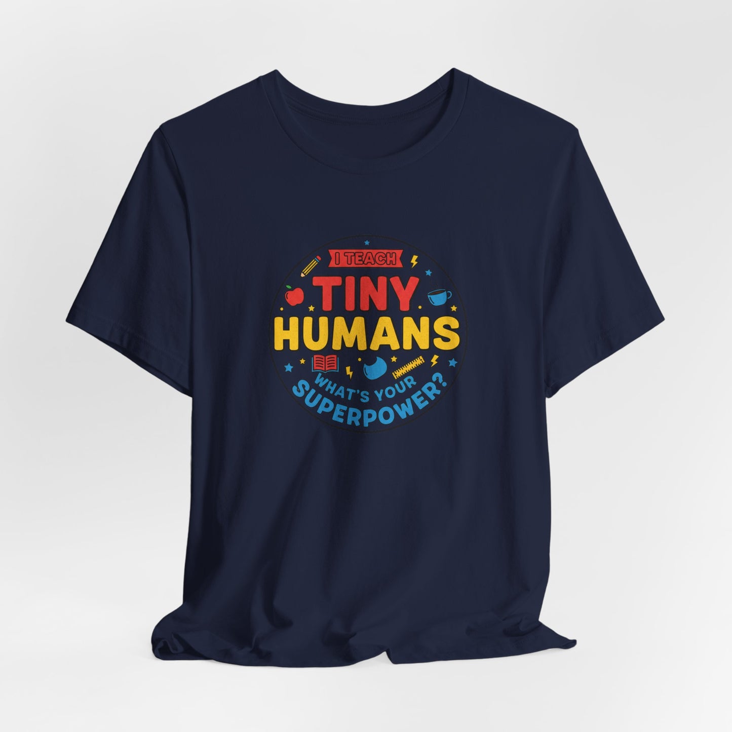 Tiny Humans What's Your Superpower Tee | Teacher Appreciation, Teacher Life