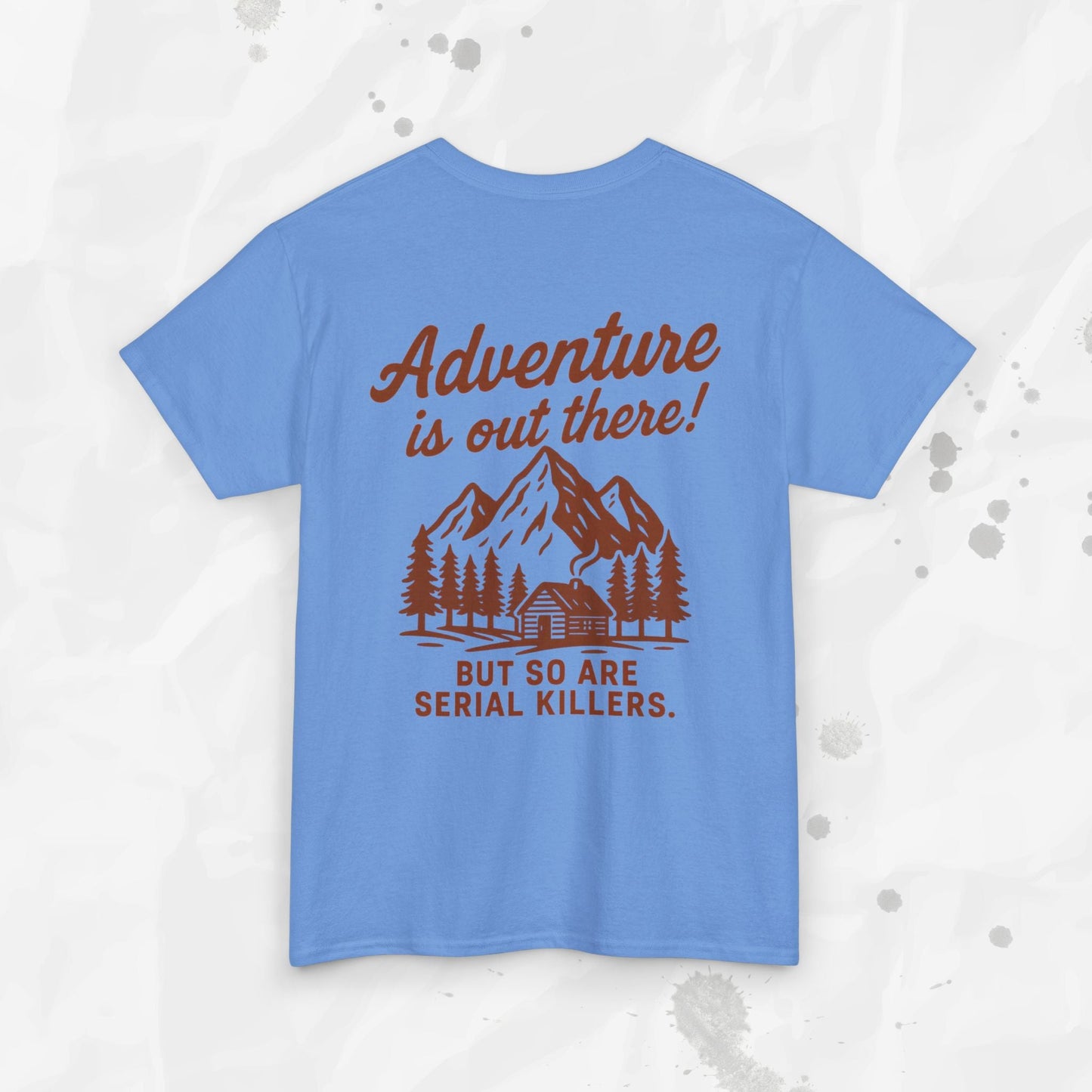 Adventure Is Out There (But So Are Serial Killers) – T-Shirt