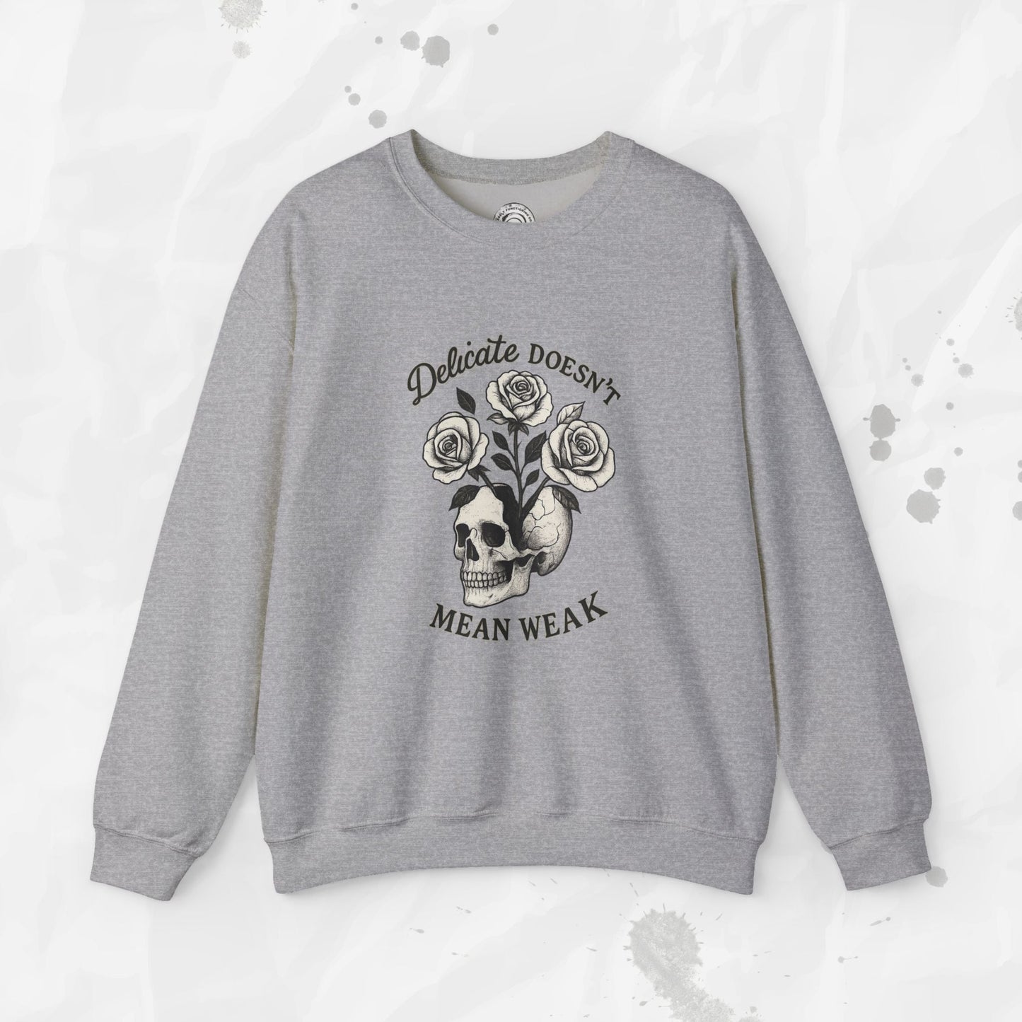 Delicate Doesnt Mean Weak - Crewneck Sweatshirt