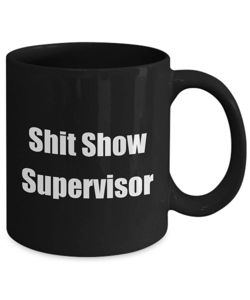 Shit Show Supervisor Mug, Funny Mug, Sarcastic Mug, Gift