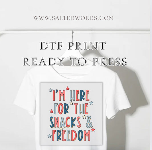 Im here for the snacks and freedom 4th of July DTF Transfer