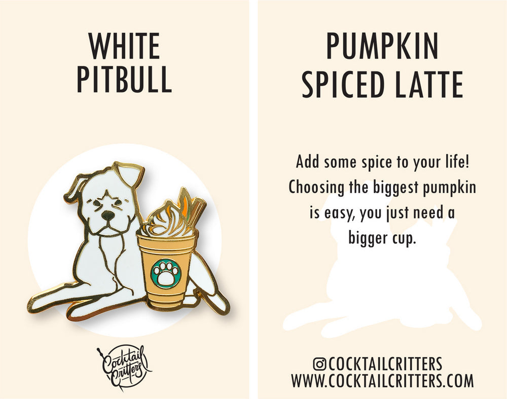 White Pitbull x Pumpkin Spiced Latte Pin