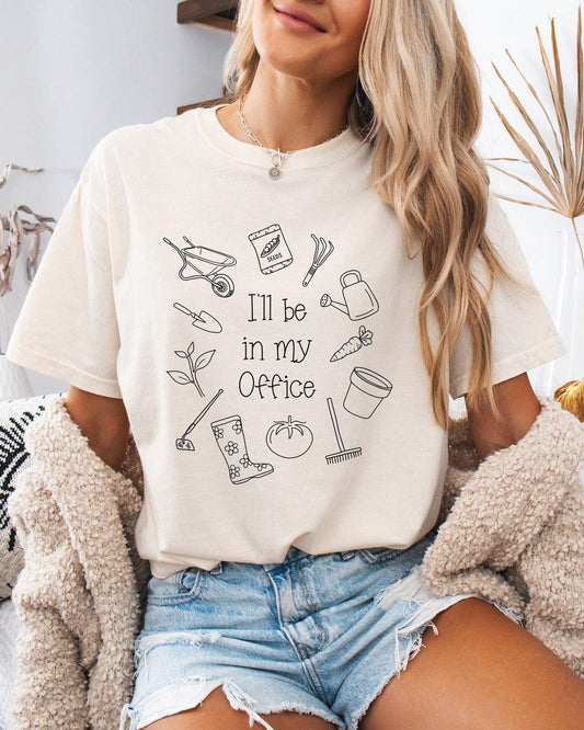 I’ll Be in My Office Gardening Comfort Colors T-Shirt – Vegetable Botanical Garden Lover Tee