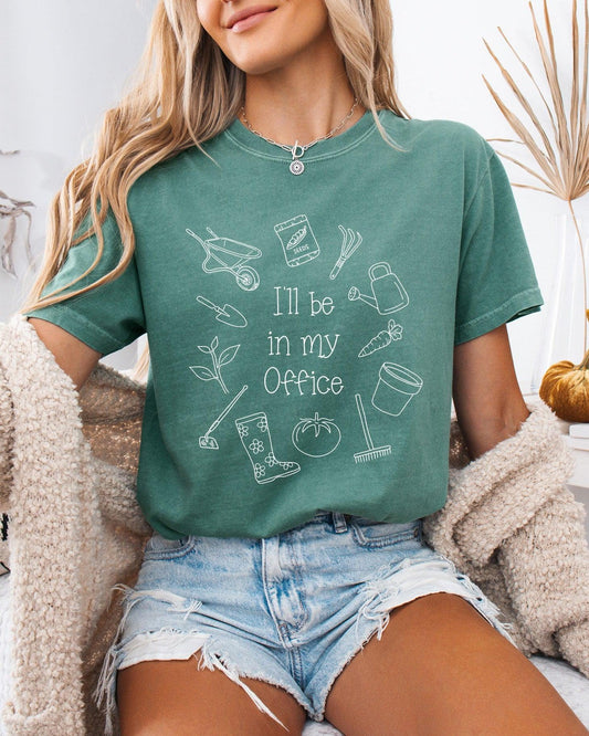 I’ll Be in My Office Gardening Comfort Colors T-Shirt – Vegetable Botanical Garden Lover Tee