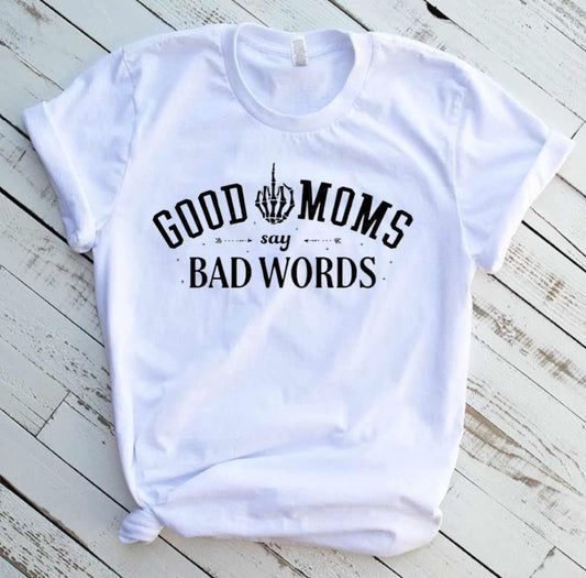 Good moms Say bad words Tee