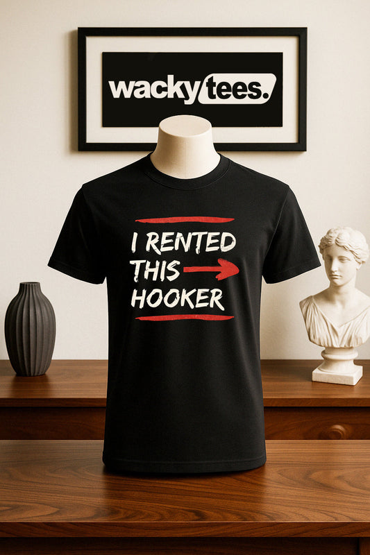I Rented This Hooker Funny Adult Humor Graphic Tee Shirt