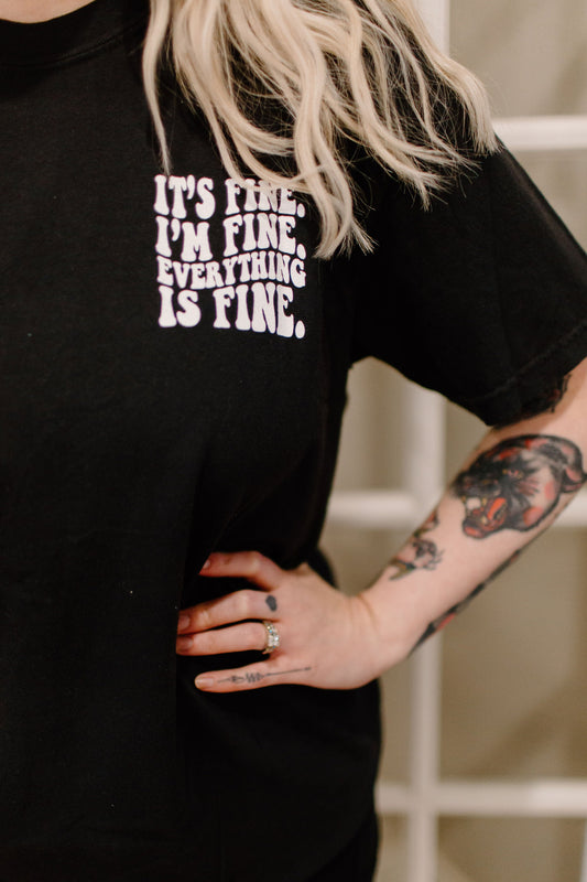 It's Fine Graphic Tee or sweatshirt