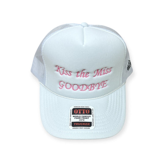 Kiss The Miss Goodbye Embroidery Hat - Foam Trucker Hat