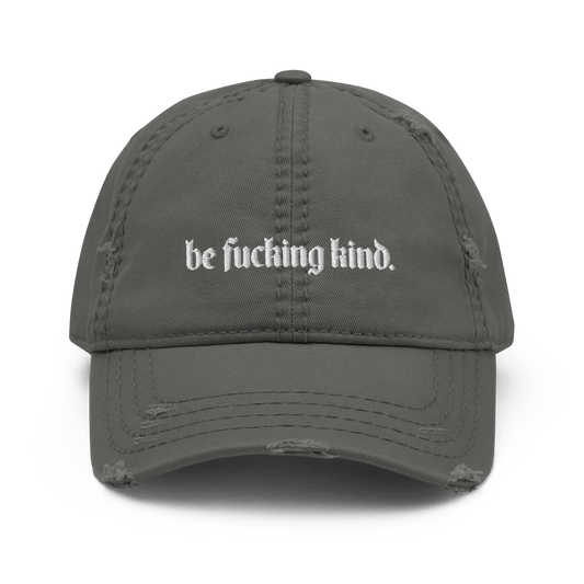 Be Fucking Kind Distressed Dad Hat
