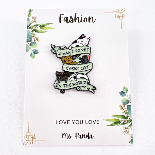 I Want to Pet Every Cat Pin – Cute Enamel Pin for Cat Lovers