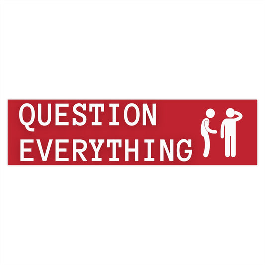 Question Everything Bumper Sticker (The Brian Nichols Show)