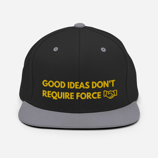 Good Ideas Don't Require Force Snapback Hat