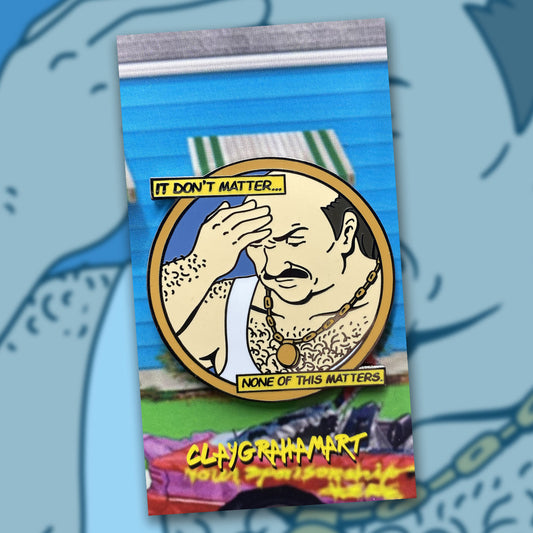 It Don't Matter Carl 1.75" hard enamel pin