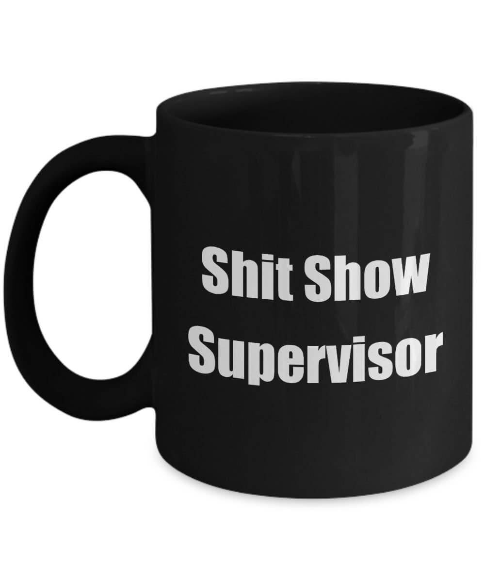 Shit Show Supervisor Mug, Funny Mug, Sarcastic Mug, Gift