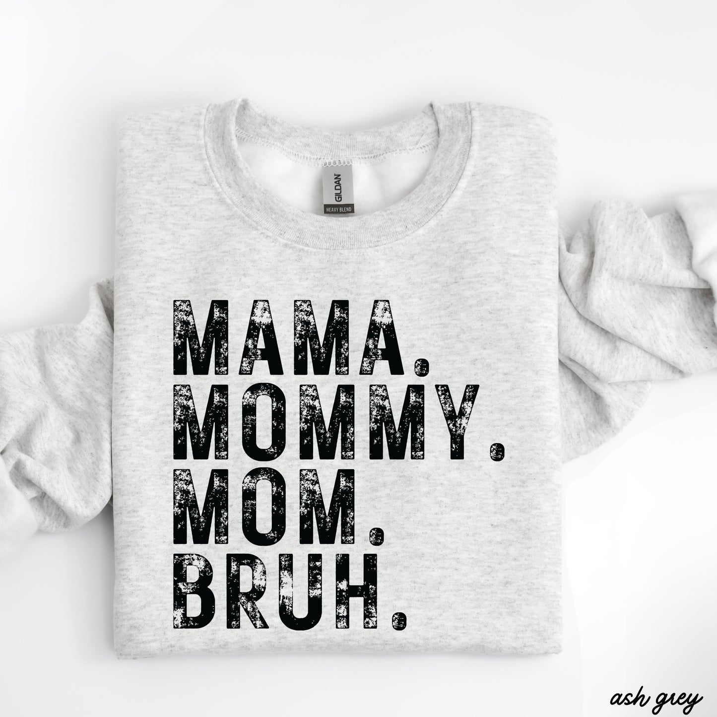 Mama Mommy Bruh Sweatshirt *7 Colors (S-3X)