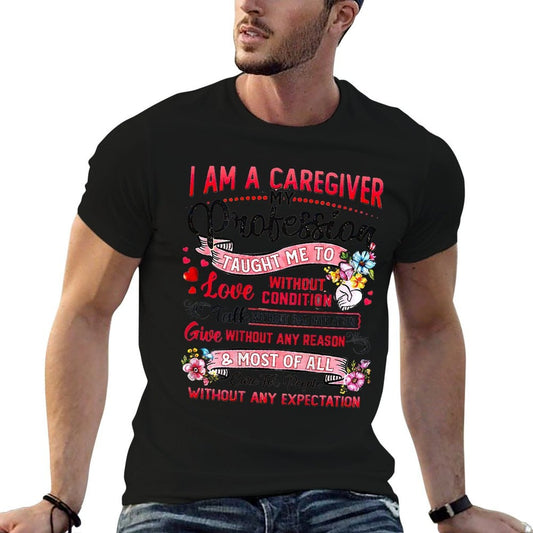 I Am A Caregiver My Profession Taught Me To Love  Breathable T-Shirt