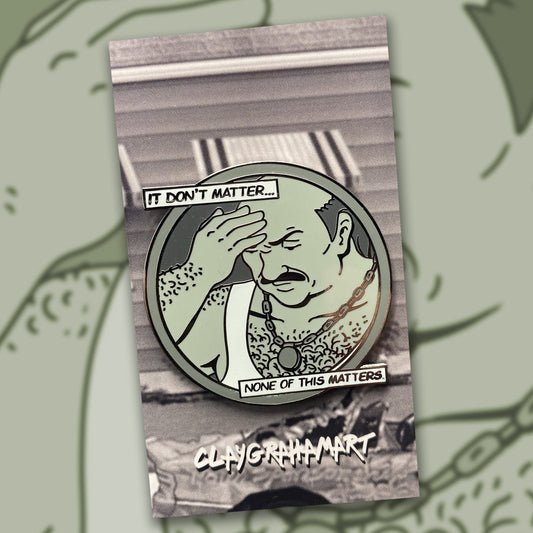 It Don't Matter Carl 1.75" hard enamel pin