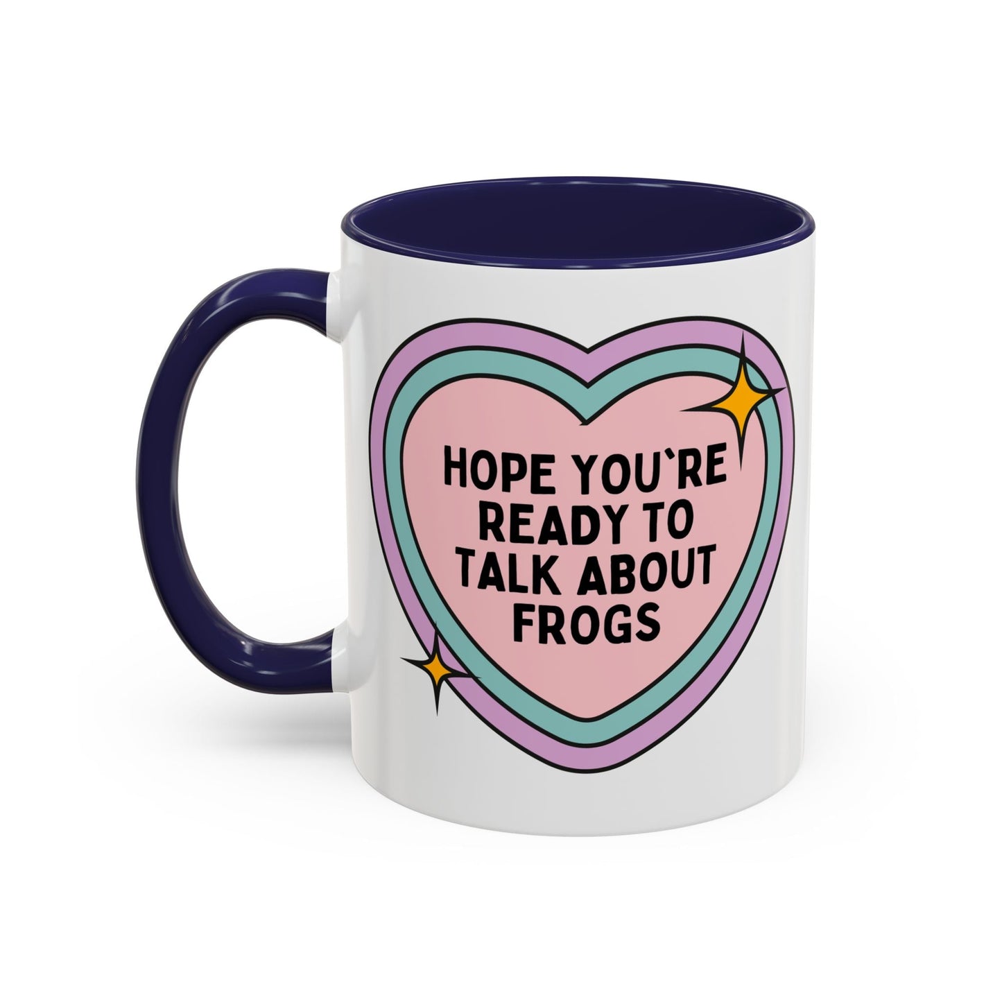 Hope You're Ready to Talk About Frogs Coffee Mug