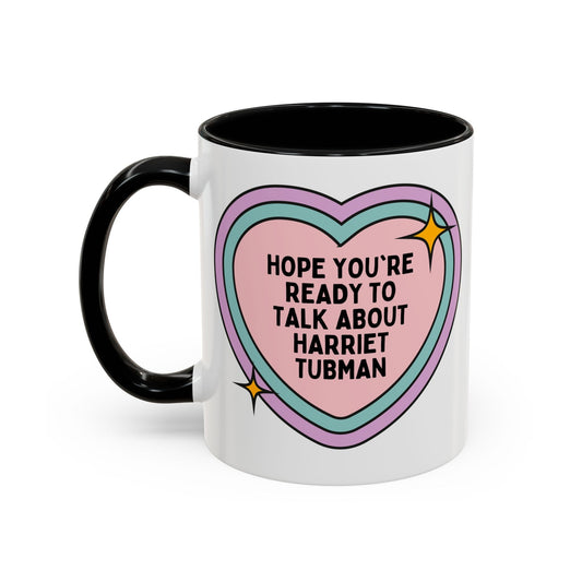 Hope You're Ready to Talk About Harriet Tubman Coffee Mug