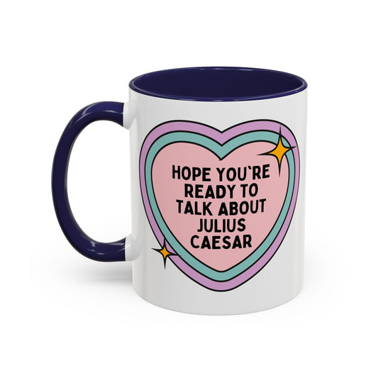 Hope You're Ready to Talk About Julius Caesar Coffee Mug