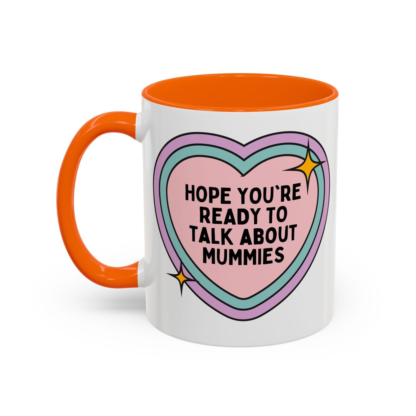 Hope You're Ready to Talk About Mummies Coffee Mug