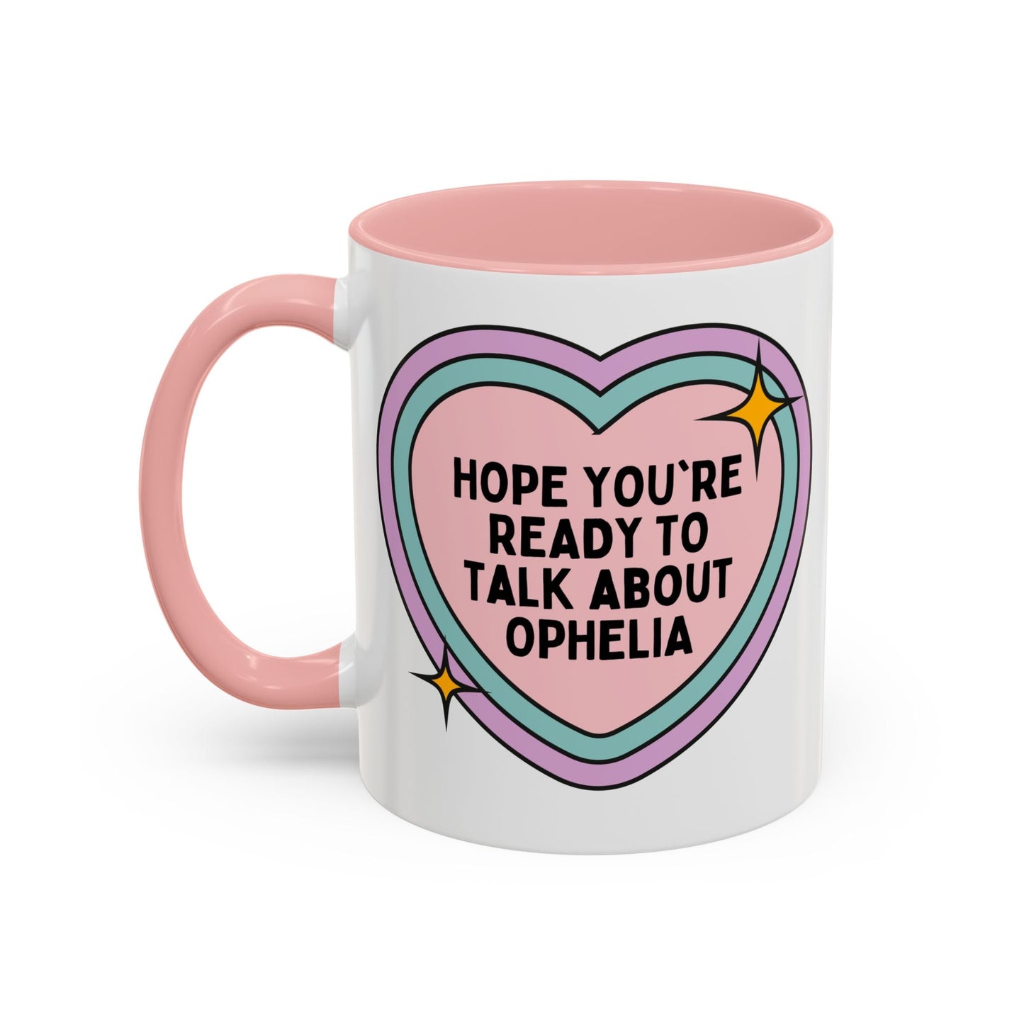 Hope You're Ready to Talk About Ophelia Coffee Mug