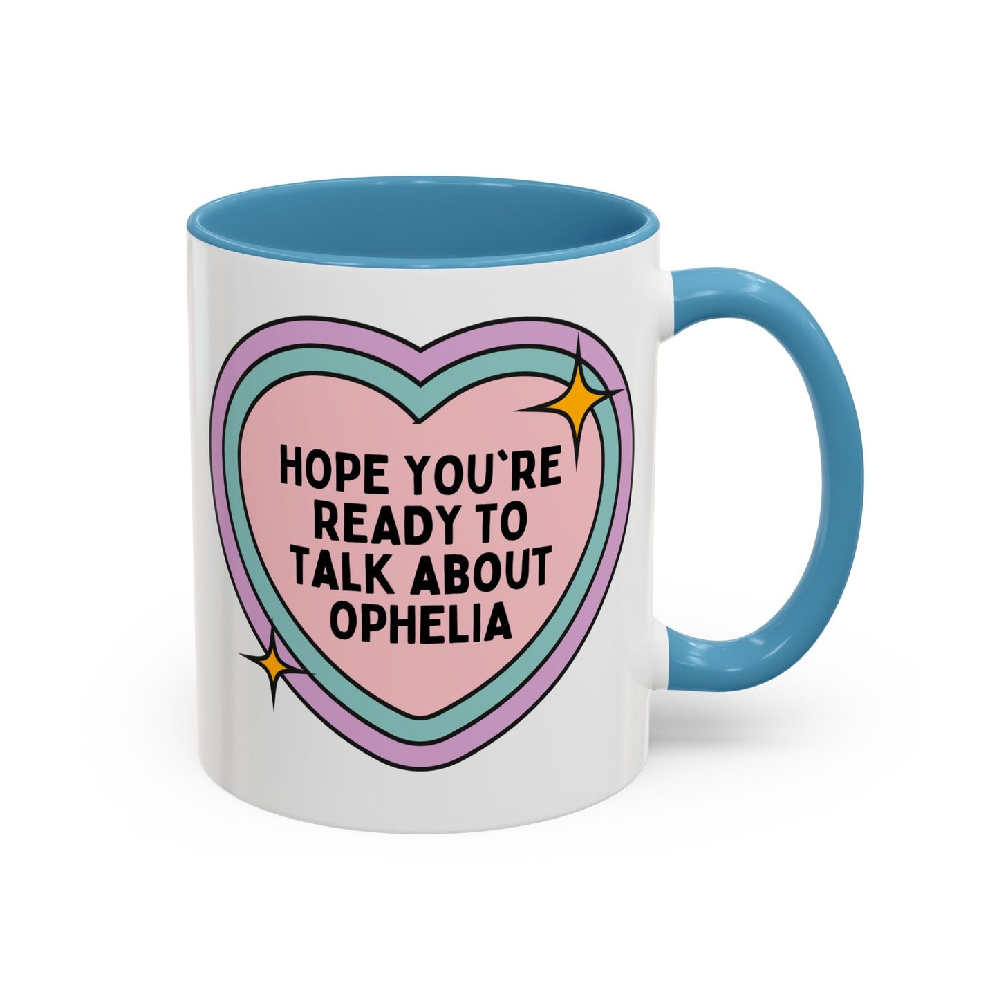 Hope You're Ready to Talk About Ophelia Coffee Mug