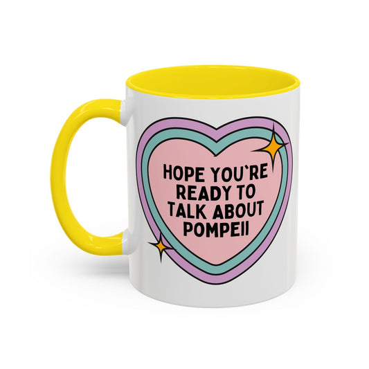 Hope You're Ready to Talk About Pompeii Coffee Mug