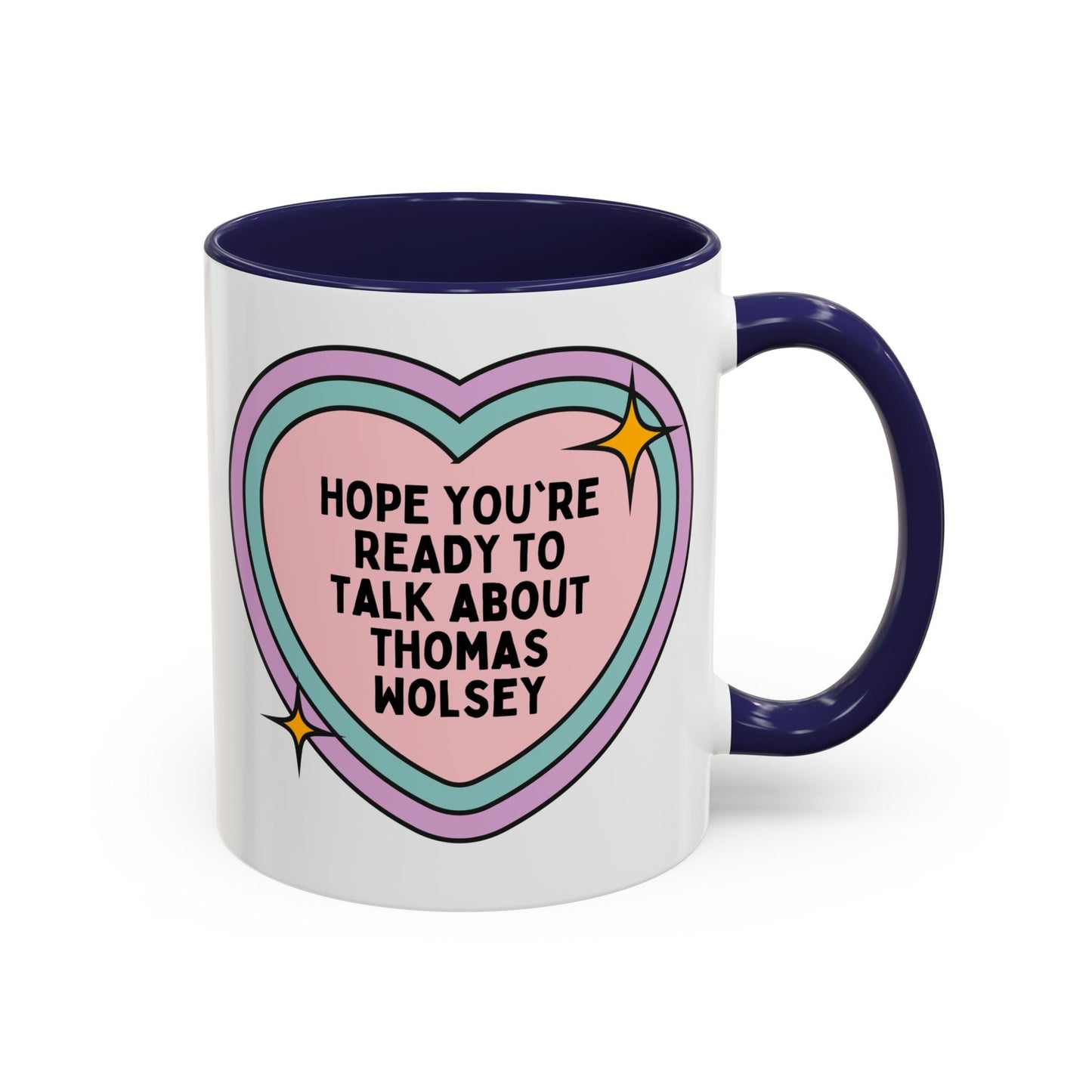 Hope You're Ready to Talk About Thomas Wolsey Coffee Mug