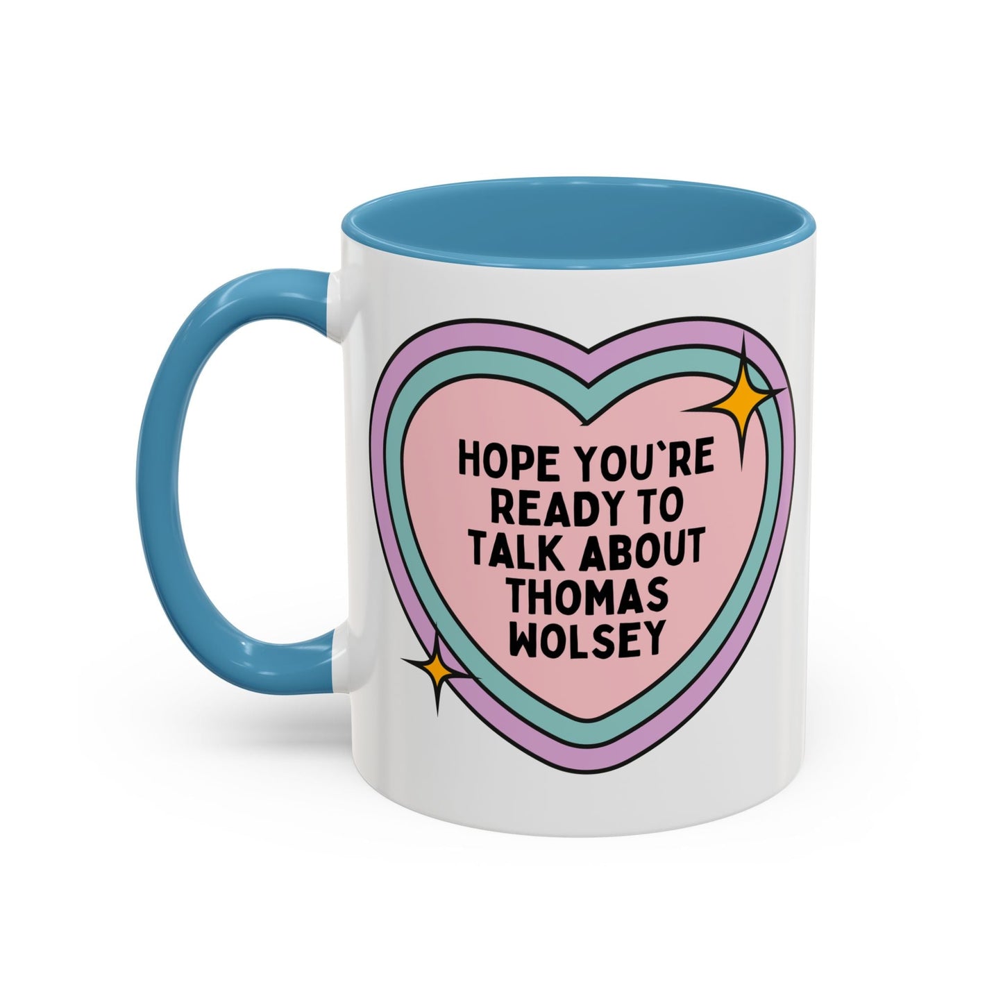 Hope You're Ready to Talk About Thomas Wolsey Coffee Mug