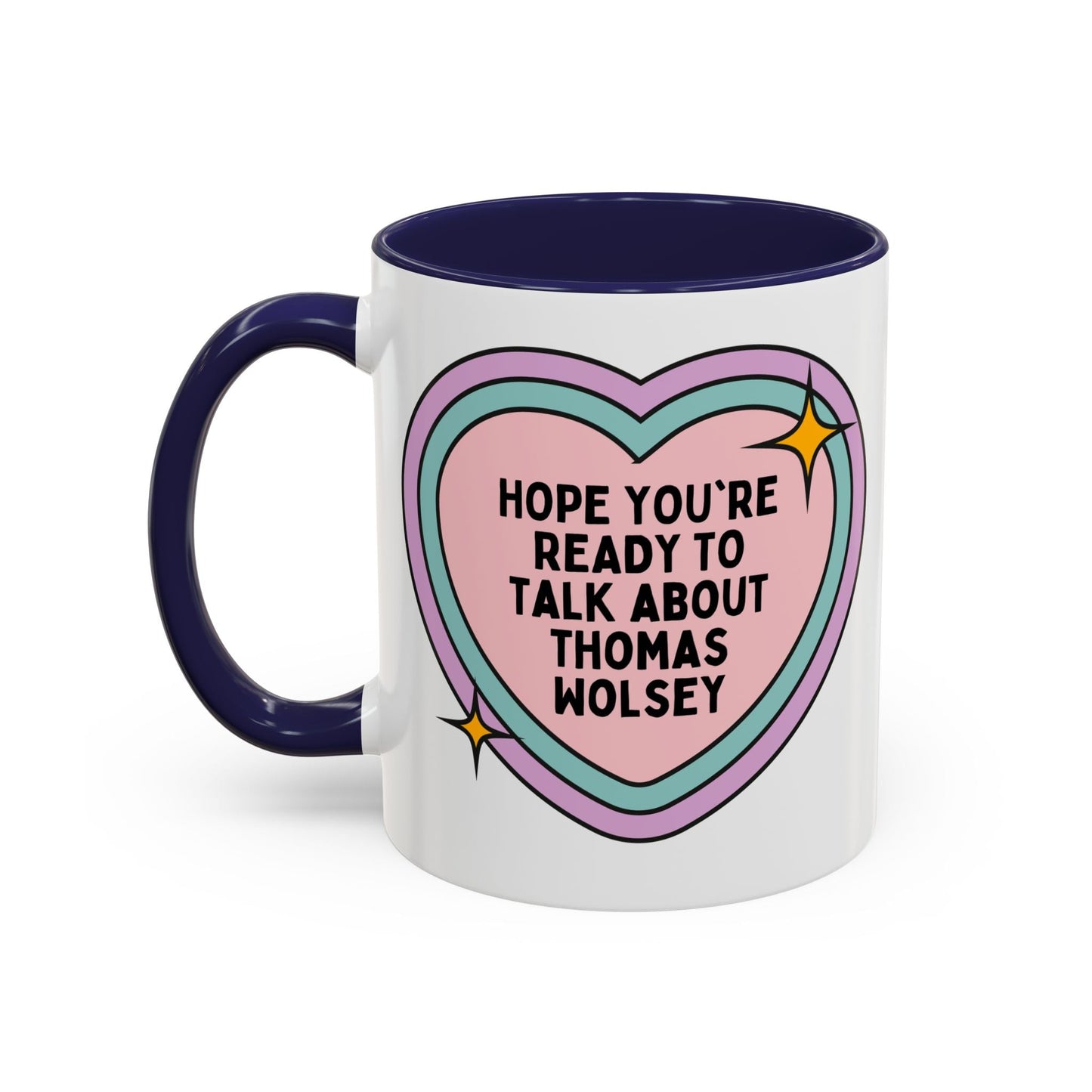 Hope You're Ready to Talk About Thomas Wolsey Coffee Mug