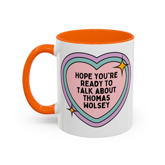 Hope You're Ready to Talk About Thomas Wolsey Coffee Mug