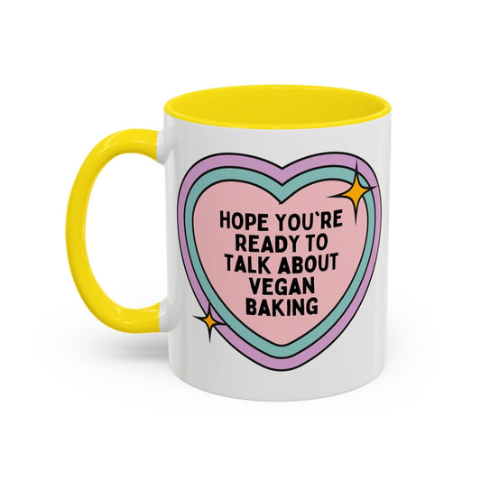 Hope You're Ready to Talk About Vegan Baking Coffee Mug