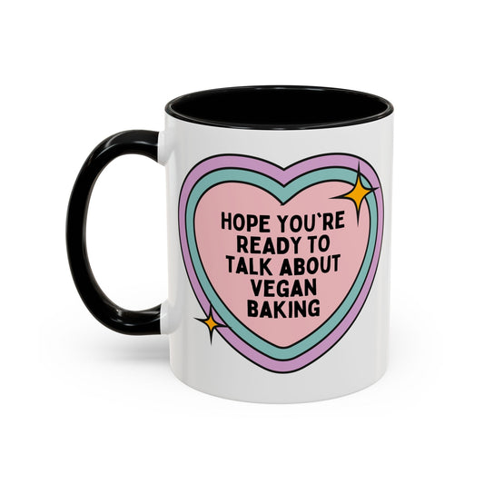 Hope You're Ready to Talk About Vegan Baking Coffee Mug