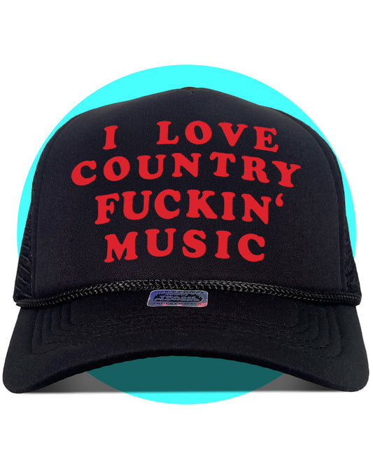 I Love Country Fuckin' Music Trucker Hat