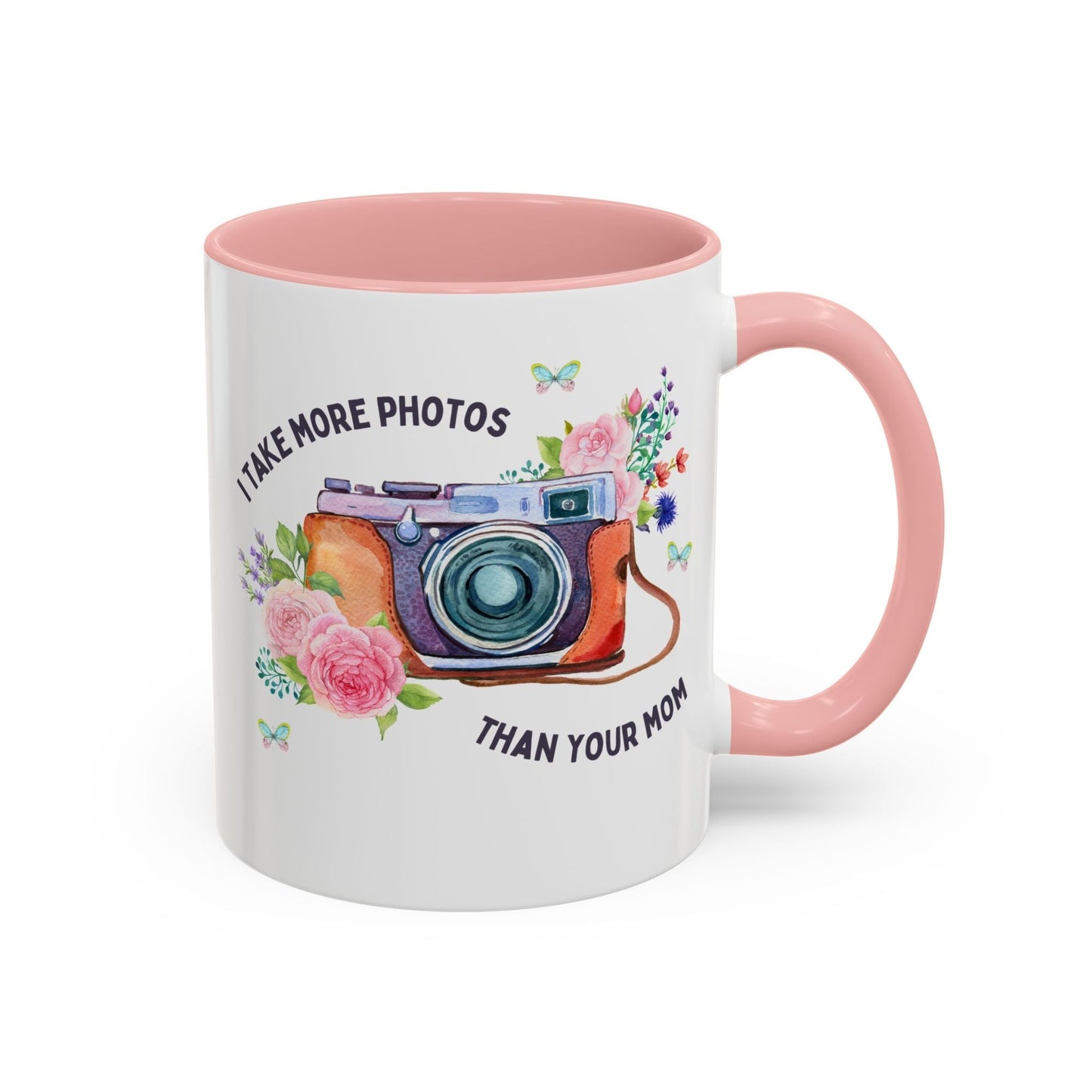 I Take More Photos Than Your Mom Coffee Mug