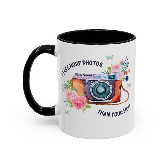 I Take More Photos Than Your Mom Coffee Mug