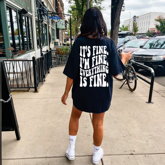 It's Fine Graphic Tee or sweatshirt