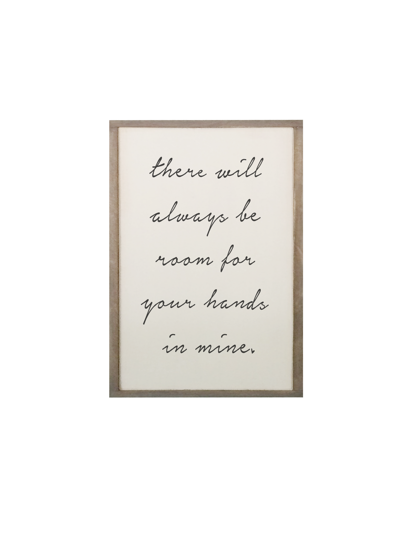 Wall decor / there will always be room for your hands in mine framed quote sign / love quotes