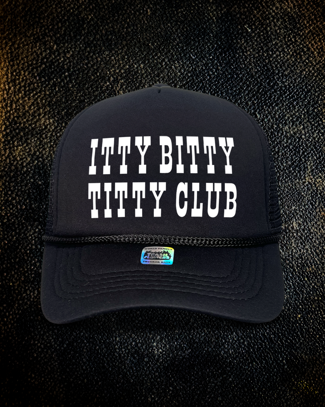 Itty Bitty Titty Club Trucker Hat