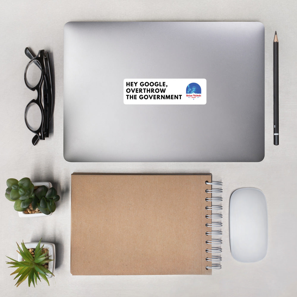 Hey Google, Overthrow the Government Bubble-free stickers