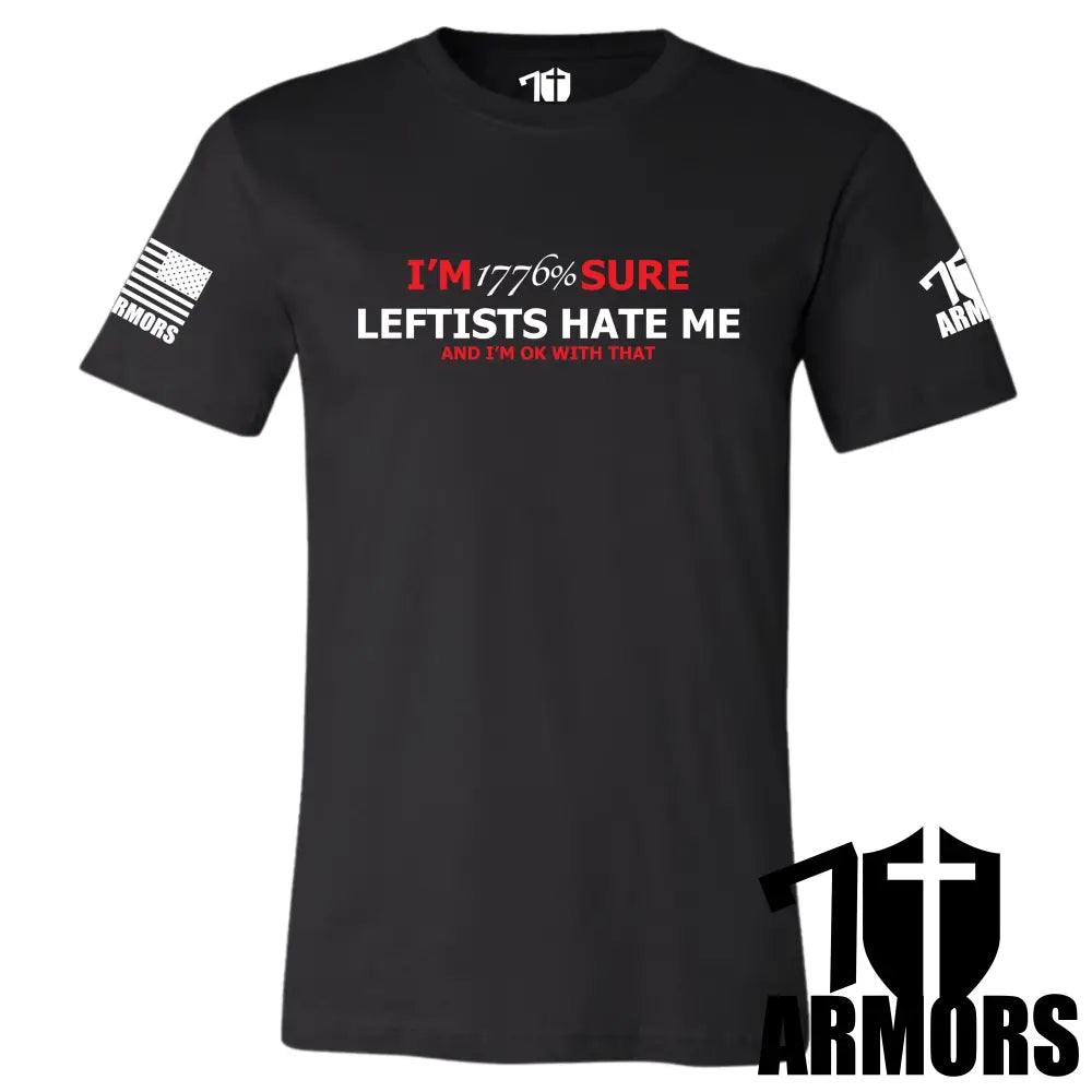 LEFTISTS HATE ME T-SHIRT