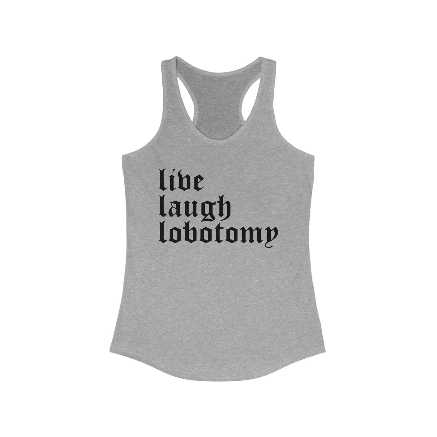 Live Laugh Lobotomy Women's Racerback Tank
