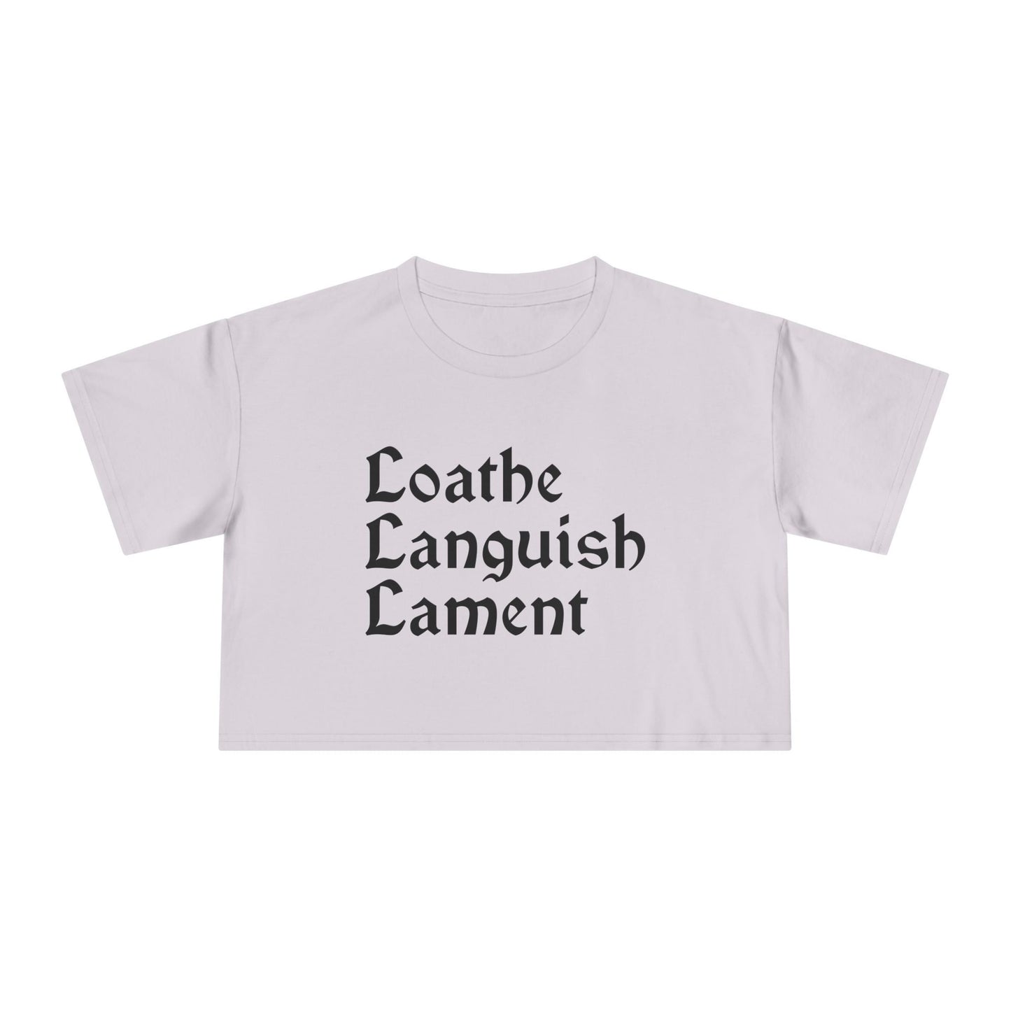 Loathe Languish Lament Cropped Tee