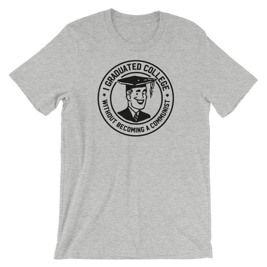 I Graduated College Without Becoming a Communist T-Shirt