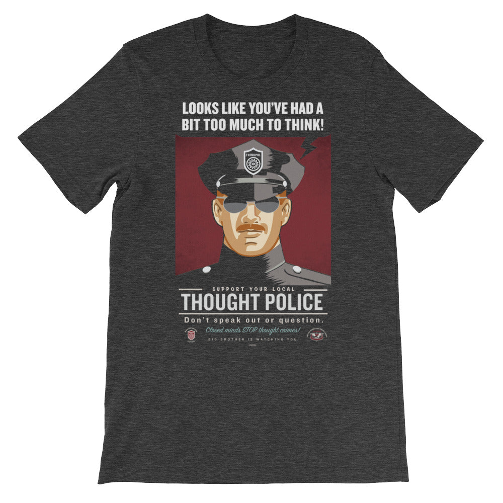Looks Like You've Had A Bit Too Much To Think Thought Police Unisex T-Shirt