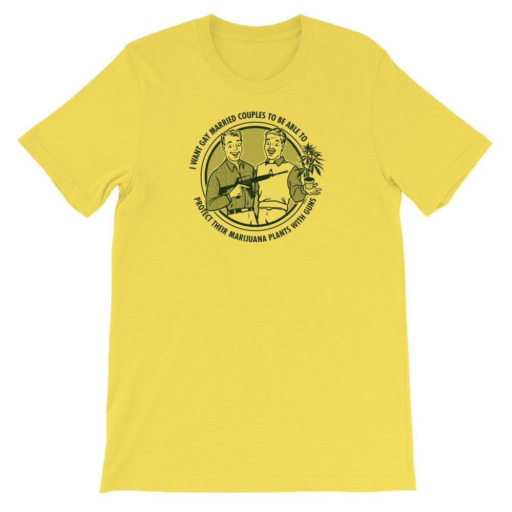 I Want Gay Married Couples To Protect Their Marijuana Plants With Guns Shirt
