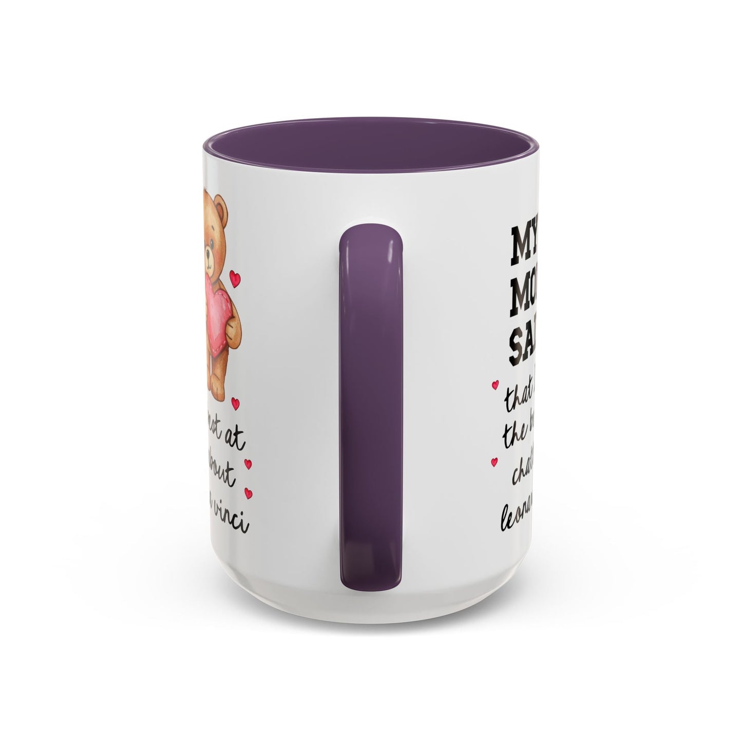 My Mom Said That I'm the Beary Best at Chatting About Leonardo da Vinci Coffee Mug