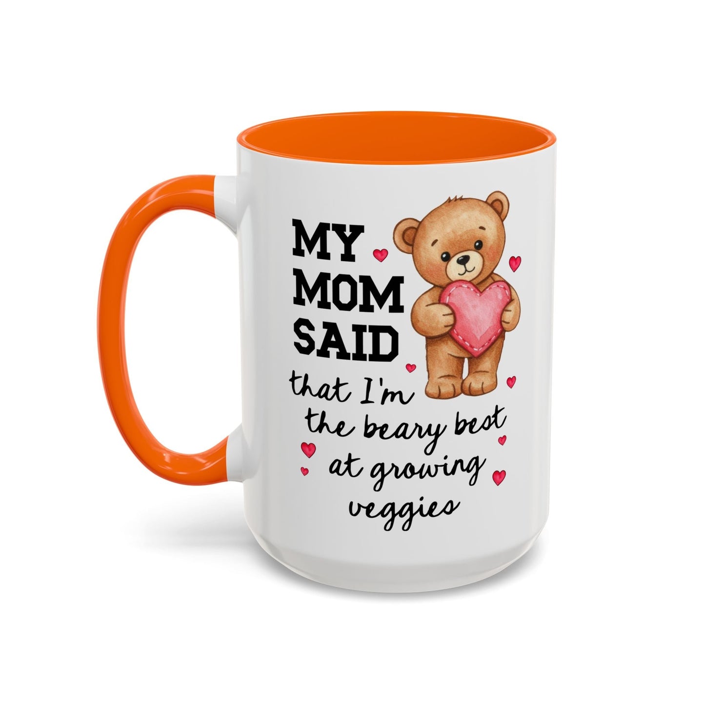 My Mom Said That I'm the Beary Best at Growing Veggies Coffee Mug